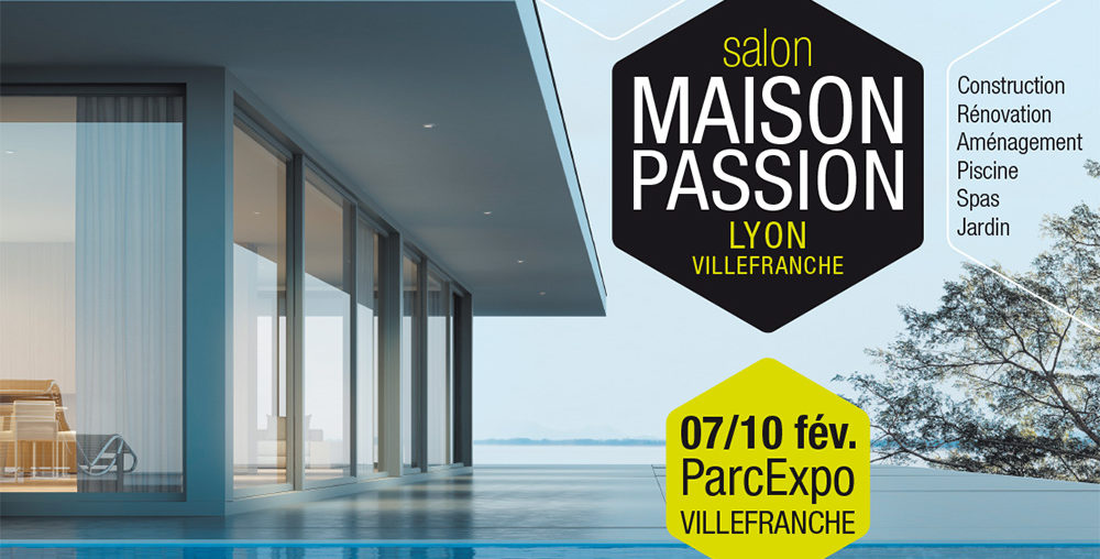 Salon Maison Passion 2019 à Villefranche/Saône du 7 au 10 février