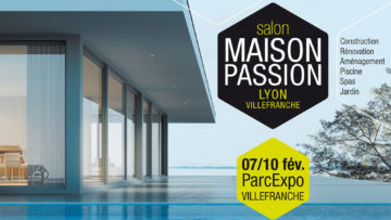 Salon Maison Passion 2019 à Villefranche/Saône du 7 au 10 février