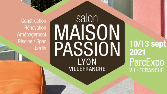 SALON MAISON PASSION 2021 À VILLEFRANCHE/SAÔNE DU 10 AU 13 SEPTEMBRE