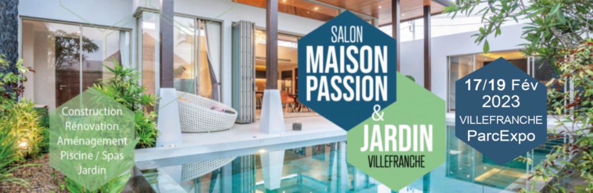 SALON MAISON & JARDIN 2023 À VILLEFRANCHE/SAÔNE DU 17 AU 19 FEVRIER